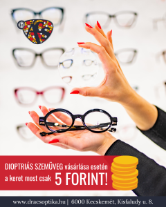 MOST bármilyen dioptriás szemüveget, napszemüveget vásárol nálunk, (a kijelölt keretek közül választva) CSAK 5 forint a keret!