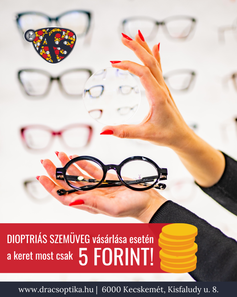 MOST bármilyen dioptriás szemüveget, napszemüveget vásárol nálunk, (a kijelölt keretek közül választva) CSAK 5 forint a keret!